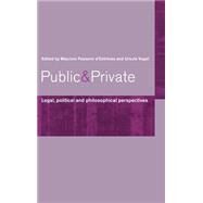 Public and Private: Legal, Political and Philosophical Perspectives by D'EntrFves,Maurizio Passerin, 9780415166836