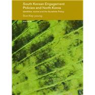 South Korean Engagement Policies and North Korea: Identities, Norms and the Sunshine Policy by Son; Key-young, 9780415546836