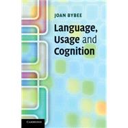 Language, Usage and Cognition by Joan Bybee, 9780521616836