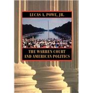 The Warren Court and American Politics by Powe, Lucas A., JR., 9780674006836