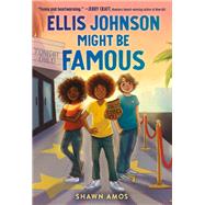 Ellis Johnson Might Be Famous by Amos, Shawn, 9780759556836
