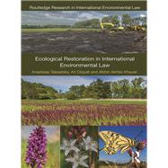 Ecological Restoration in International Environmental Law by Telesetsky; Anastasia, 9781138796836