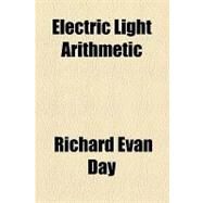 Electric Light Arithmetic by Day, Richard Evan, 9781154536836