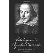 Shakespeare's Spiritual Sonnets by Noonan, John T., Jr., 9781456586836