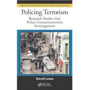 Policing Terrorism: Research Studies into Police Counterterrorism Investigations by Lowe; David, 9781482226836