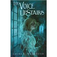 The Voice Upstairs by Weymouth, Laura E., 9781665926836