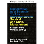 Digitalization as a Strategic Tool for Entrepreneurship Survival and Crisis Management by Daria Holovko; Lamberto Zollo, 9781837976836