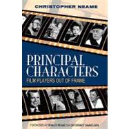 Principal Characters Film Players Out of Frame by Neame, Christopher; Neame, Ronald; Samuelson, Sir Sydney, 9780810856837