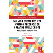 Evolving Strategies for Writing Feedback on Creative Manuscripts by Leah McCormack, 9781040436837
