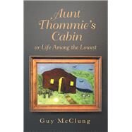 Aunt Thommie's Cabin by Mcclung, Guy, 9781973666837