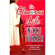 The Glamorous Life A Novel by TURNER, NIKKI, 9780345476838