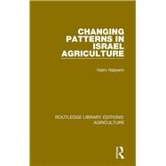 Changing Patterns in Israel Agriculture by Halperin, Haim, 9780367256838