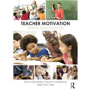 Teacher Motivation: Theory and Practice by Richardson; Paul, 9780415526838