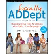 Socially ADDept Teaching Social Skills to Children with ADHD, LD, and Asperger's by Giler, Janet Z., 9780470596838