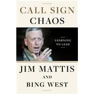 Call Sign Chaos Learning to Lead by Mattis, Jim; West, Bing, 9780812996838