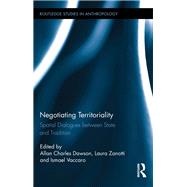 Negotiating Territoriality: Spatial Dialogues Between State and Tradition by Dawson; Allan Charles, 9780815346838