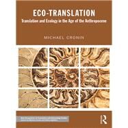 Eco-Translation: Translation and Ecology in the Age of the Anthropocene by Cronin; Michael, 9781138916838