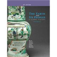 The Earth and Its Peoples A Global History (AP Edition) by Bulliet, Richard; Crossley, Pamela; Headrick, Daniel; Hirsch, Steven; Johnson, Lyman, 9781285436838