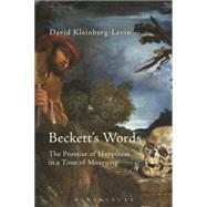 Beckett's Words The Promise of Happiness in a Time of Mourning by Kleinberg-Levin, David, 9781474216838