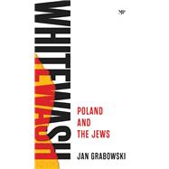 Whitewash: Poland and the Jews by Jan Grabowski, 9781487566838