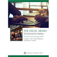 The Legal Memo: 50 Exercises for Mastery: Practice for the New Legal Writer by Hill, Cassandra L.; Shu, D'Andra Millsap; Vukadin, Katherine T., 9781531016838