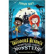 Theodora Hendrix and the Monstrous League of Monsters by Kopy, Jordan; Jevons, Chris, 9781665906838