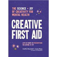 Creative First Aid The science and joy of creativity for mental health by Marshall, Caitlin, 9781922616838