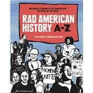 Rad American History A-Z Movements and Moments That Demonstrate the Power of the People by Schatz, Kate; Stahl, Miriam Klein, 9781984856838