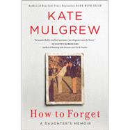 How to Forget by Mulgrew, Kate, 9780062846839