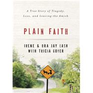 Plain Faith by Eash, Irene; Eash, Ora Jay; Goyer, Tricia (CON), 9780310336839