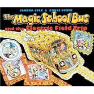 The Magic School Bus And The Electric Field Trip by Cole, Joanna; Degen, Bruce; Degen, Bruce, 9780590446839