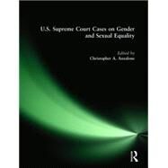 U.S. Supreme Court Cases on Gender and Sexual Equality by Anzalone,Christopher A., 9780765606839
