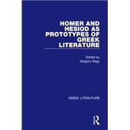 Homer and Hesiod as Prototypes of Greek Literature: Greek Literature by Nagy,Gregory, 9780815336839