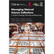 Managing Natural Science Collections by Huxley, Robert; Quaisser, Christiane; Butler, Carol R.; Dekker, Ren W. R. J., 9781138386839
