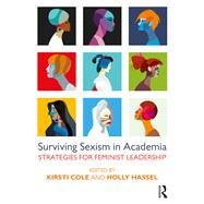 Surviving Sexism in Academia: Strategies for Feminist Leadership by Cole; Kirsti, 9781138696839