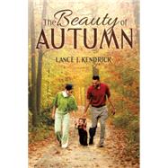 The Beauty of Autumn by Kendrick, Lance J., 9781503526839