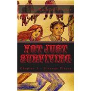 Not Just Surviving by Foster, Richard; Starling, B. F., 9781523496839