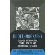 Duoethnography: Dialogic Methods for Social, Health, and Educational Research by Norris,Joe;Norris,Joe, 9781598746839