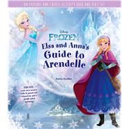 Disney Frozen: Elsa and Anna's Guide to Arendelle An Explore-and-Create Activity Book and Play Set by Bazaldua, Barbara, 9781608876839