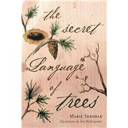 The Secret Language Of Trees by Marie Skrobak, 9781633386839