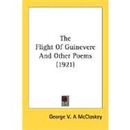 The Flight Of Guinevere And Other Poems by McCloskey, George V. a., 9780548616840