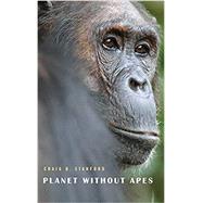 Planet Without Apes by Stanford, Craig B., 9780674416840