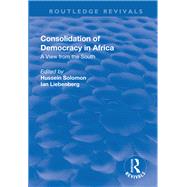 Consolidation of Democracy in Africa: A View from the South by Solomon,Hussein, 9781138726840