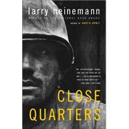 Close Quarters A Novel by HEINEMANN, LARRY, 9781400076840