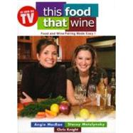 This Food, That Wine by Knight, Chris; MacRae, Angie; Metulynsky, Stacey, 9781552786840