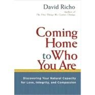 Coming Home to Who You Are Discovering Your Natural Capacity for Love, Integrity, and Compassion by RICHO, DAVID, 9781590306840