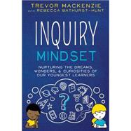 Inquiry Mindset by MacKenzie, Trevor; Bathurst-Hunt, Rebecca, 9781733646840