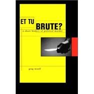 ET TU, Brute? by Woolf, Greg, 9780674026841