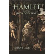 Hamlet and the Vision of Darkness by Lewis, Rhodri, 9780691166841