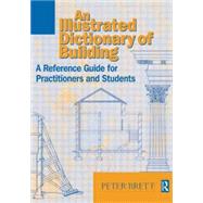 Illustrated Dictionary of Building by Brett,Peter, 9780750636841